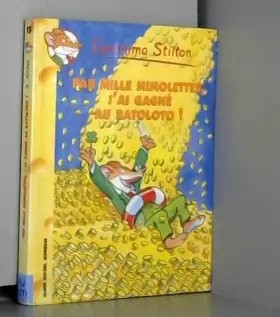 Couverture du produit · Geronimo Stilton, Tome 15 : Par Mille mimolettes, j'ai gagné au ratoloto !
