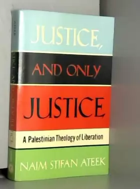 Couverture du produit · Justice, and only justice: A Palestinian theology of liberation