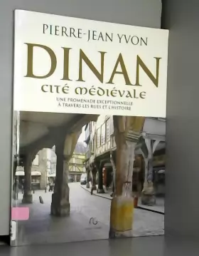 Couverture du produit · Dinan cité médiévale: Une promenade exceptionnelle à travers les rues et l'histoire