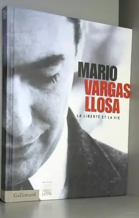 Couverture du produit · Mario Vargas Llosa: La liberté et la vie