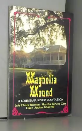 Couverture du produit · Magnolia Mound: A Louisiana River Plantation