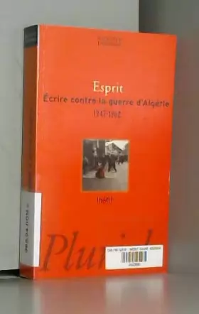 Couverture du produit · Ecrire contre la guerre d'Algérie 1947 - 1962