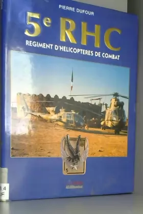 Couverture du produit · 5e RHC Regiment d'helicopteres de combat [Board book] Pierre Dufour