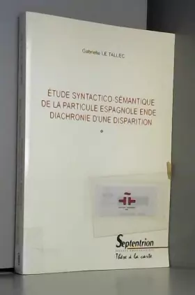 Couverture du produit · "etude syntactico-sémantique de la particule espagnole ""ende"" : diachronie d'une disparition"