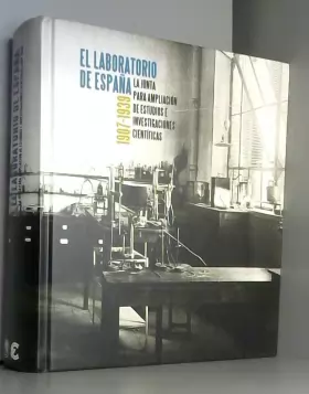 Couverture du produit · El laboratorio de España: la juntapara ampliacion de estudios e investigaciones científicas (1907-1939)