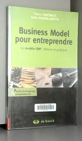 Couverture du produit · Business Model pour entreprendre : Le modèle GR : théorie et pratique