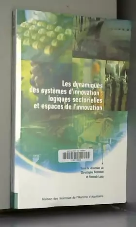 Couverture du produit · Les dynamiques des systèmes d'innovation : logiques sectorielles et espaces de l'innovation