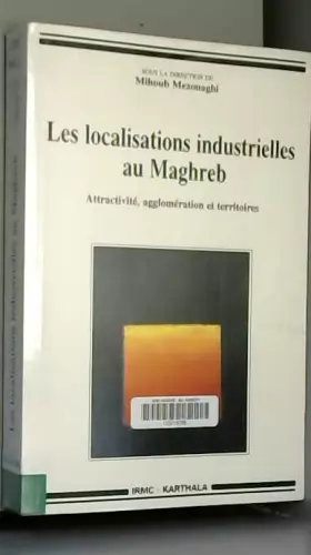 Couverture du produit · Les localisations industrielles au Maghreb - Attractivité, agglomération et territoires