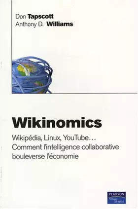 Couverture du produit · Wikinomics : Wikipédia, Linux, YouTube... Comment l'intelligence collaborative bouleverse l'économie