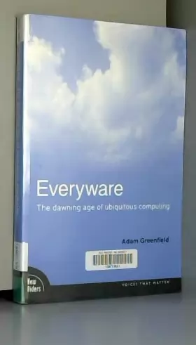 Couverture du produit · Everyware: The Dawning Age of Ubiquitous Computing