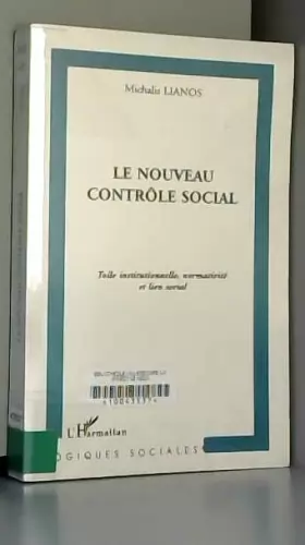 Couverture du produit · LE NOUVEAU CONTRÔLE SOCIAL: Toile institutionnelle, normativité et lien social