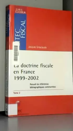 Couverture du produit · La doctrine fiscale en France, tome 2 - 1999-2002
