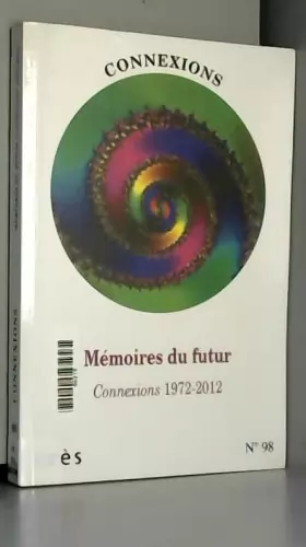 Couverture du produit · Connexions, N° 98 : Mémoires du futur : Connexions 1972-2012
