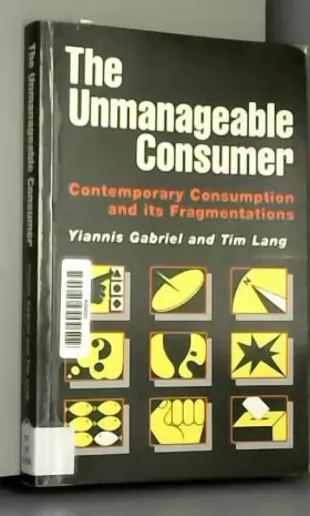 Couverture du produit · The Unmanageable Consumer: Contemporary Consumption and Its Fragmentation