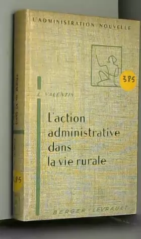 Couverture du produit · Lucien Valentin,... L'Action administrative dans la vie rurale