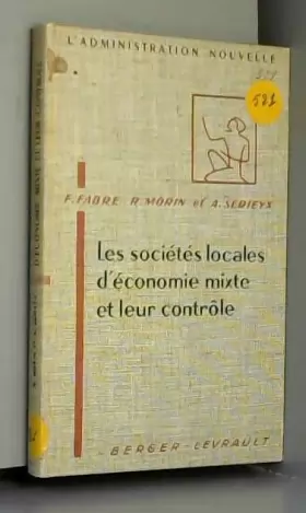 Couverture du produit · Francis J. Fabre,... Roland Morin,... Alain Serieyx,... Les Sociétés locales d'économie mixte et leur contrôle