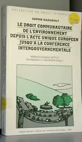 Couverture du produit · Le droit communautaire de l'environnement depuis l'Acte unique européen jusqu'a la conférence intergouvernementale