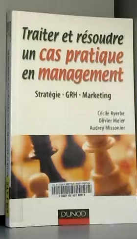 Couverture du produit · Traiter et résoudre un cas pratique en management : Stratégie, GRH, Marketing