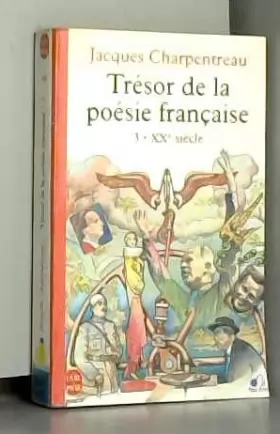 Couverture du produit · TRESOR DE LA POESIE FRANCAISE. Tome 3, XXème siècle