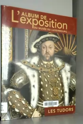 Couverture du produit · Les Tudors: L'album de l'exposition du musée du Luxembourg