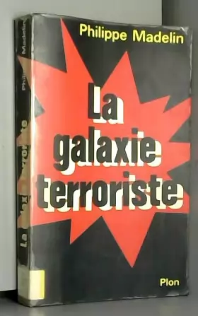 Couverture du produit · La galaxie terroriste / paris, belfast, bilbao, bayonne, corse, milan, francfort, bruxelles