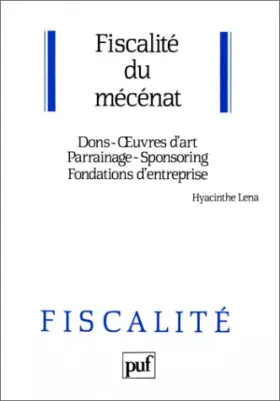 Couverture du produit · Fiscalité du mécénat. Dons. Oeuvres d'art. Parrainage. Sponsoring. Fondations d'entreprise