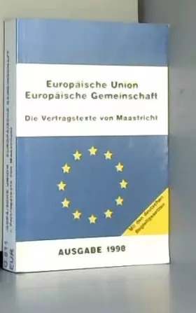 Couverture du produit · Europäische Union, Europäische Gemeinschaft. Die Vertragstexte von Maastricht. Mit den deutschen Begleitgesetzen. Ausgabe 1995