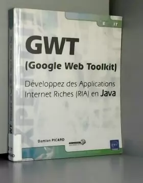 Couverture du produit · GWT (Google Web Toolkit) - Développez des Applications Internet Riches (RIA) en Java