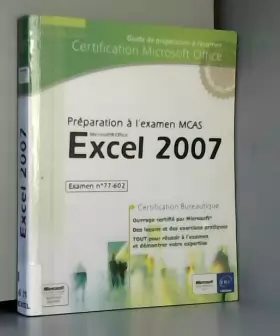 Couverture du produit · Excel 2007 - Préparation à l'examen Microsoft Certified Application Specialist (77-602)
