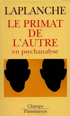 Couverture du produit · Le primat de l'autre en psychanalyse : Travaux 1967-1992