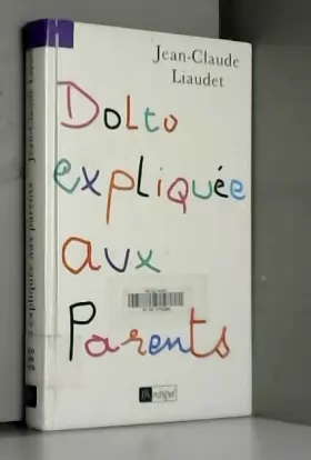 Couverture du produit · Dolto expliquée aux parents