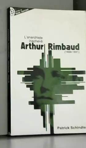 Couverture du produit · Arthur Rimbaud ou l'anarchiste inachevé