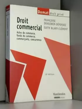 Couverture du produit · Droit commercial. Actes de commerce, fonds de commerce, commerçants,concurrence, 10ème édition