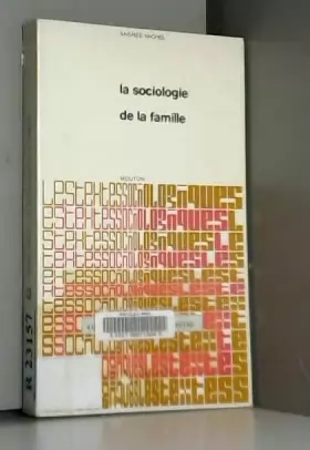 Couverture du produit · LA SOCIOLOGIE DE LA FAMILLE. RECUEIL DE TEXTES PRESENTES ET COMMENTES.