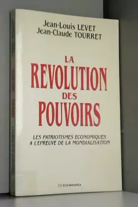 Couverture du produit · La révolution des pouvoirs: Les patriotismes économiques à l'épreuve de la mondialisation