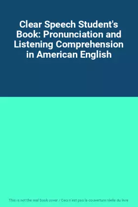 Couverture du produit · Clear Speech Student's Book: Pronunciation and Listening Comprehension in American English