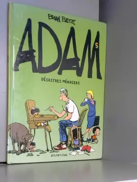 Couverture du produit · Adam, tome 5 : Désastres ménagers