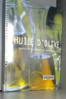 Couverture du produit · L'huile d'olive : Saveurs d'excellence en Méditerranée