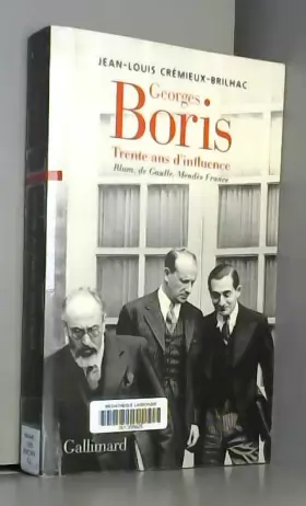Couverture du produit · Georges Boris: Trente ans d'influence. Blum, de Gaulle, Mendès France