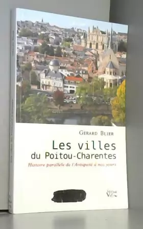 Couverture du produit · Les villes du Poitou-Charentes. Histoire parallèle de l'Antiquité à nos jours