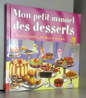 Couverture du produit · Mon Petit Manuel des Desserts