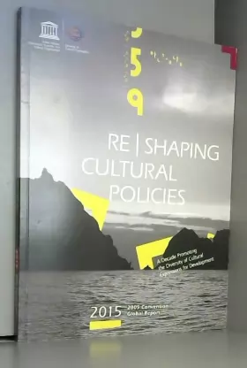Couverture du produit · Re-shaping Cultural Policies: A Decade Promoting the Diversity of Cultural Expressions for Development