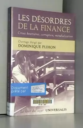 Dominique Plihon et Collectif - Les désordres de la finance : Crises, corruption, mondialisation, quelles politiques ?
