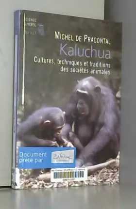 Couverture du produit · Kaluchua. Cultures, techniques et traditions des sociétés animales