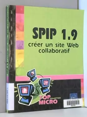 Couverture du produit · Spip 1.9 : Créer un site Web collaboratif