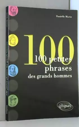 Couverture du produit · 100 Petites Phrases des Grands Hommes