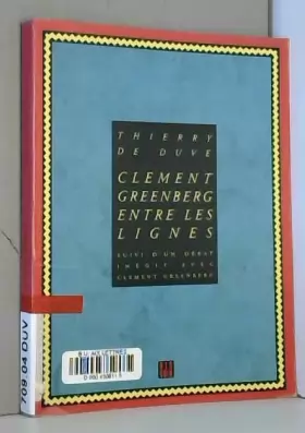 Couverture du produit · Clément Greenberg entre les lignes. suivi d'un Débat inédit avec Clément Greenberg