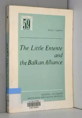 Couverture du produit · The Little Entente and the Balkan Alliance (Bibliotheca historica Romaniae : Studies)