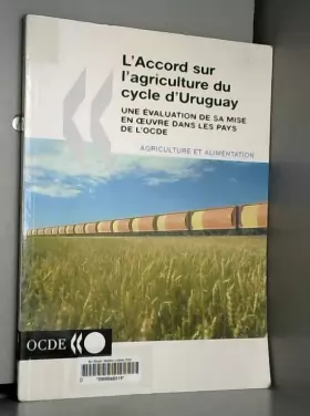 Couverture du produit · L'Accord sur l'agriculture du cycle d'Urugay. Une évaluation de sa mise en oeuvre dans les pays de l'OCDE