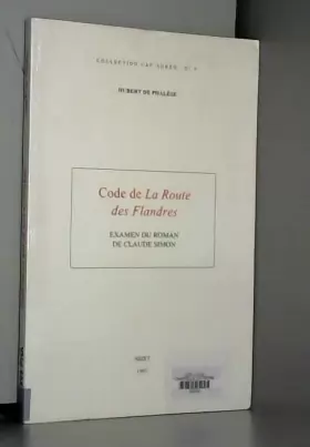 Couverture du produit · Code de La route des Flandres : Examen du roman de Claude Simon by Hubert de Phalèse (2000-05-03)